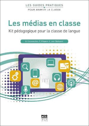 LES MÉDIAS EN CLASSE: KIT PÉDAGOGIQUE POUR LA CLASSE DE LANGUE