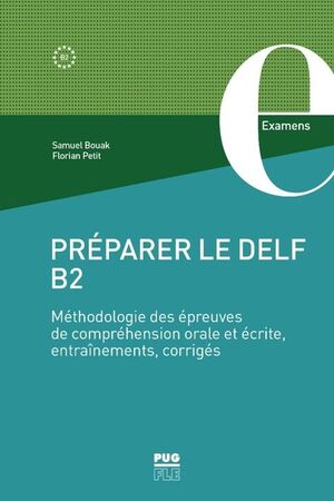 PRÉPARER LE DELF B2 - MÉTHODOLOGIE DES ÉPREUVES DE COMPRÉHENSION ORALE ET ÉCRITE