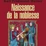 NAISSANCE DE LA NOBLESSE