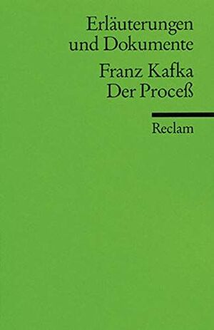 ERLÄUTERUNGEN UND DOKUMENTE ZU FRANZ KAFKA: DER PROCESS