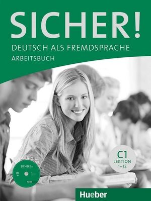 SICHER C1, DEUTSCH ALS FREMDSPRACHE, ARBEITSBUCH (LEKTION 1-12)