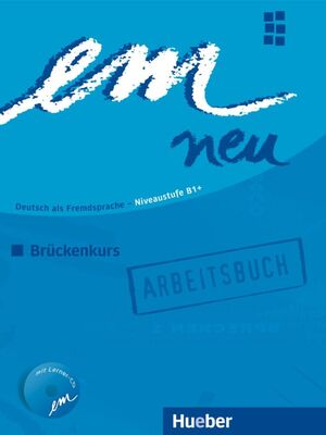 EM NEU 2008 BRÜCKENKKURS ARBEITSBUCH NIVEAUSTUFE B1+