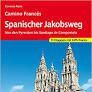 SPANISCHER JAKOBSWEG WANDERFÜHRER.VON DEN PYRENAEN BIS SANTIAGO DE COMPOSTELA