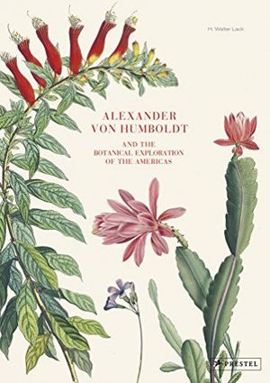 ALEXANDER VON HUMBOLT AND THE BOTANICAL EXPLORATION OF THE AMERICAS