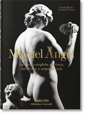 MIGUEL ÁNGEL. LA OBRA COMPLETA: PINTURA, ESCULTURA Y ARQUITECTURA