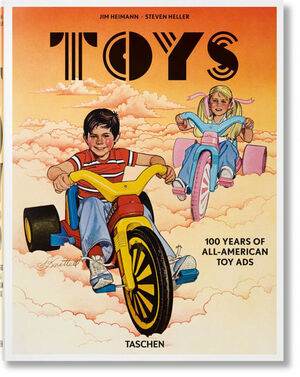 TOYS 100 YEARS OF ALL-AMERICAN TOY ADS