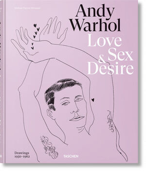 ANDY WARHOL. LOVE, SEX, AND DESIRE. DRAWINGS 1950 - 1962