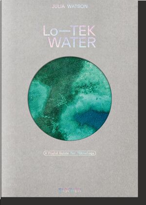 JULIA WATSON. LOTEK. WATER. A FIELD GUIDE FOR TEKNOLOGY