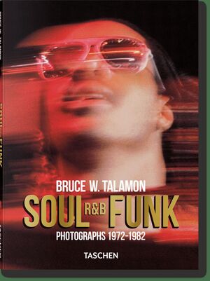 BRUCE W.TALAMON. SOUL.R&B.FUNK. PHOTOGRAPHS 1972-1982