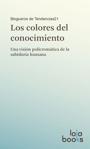 LOS COLORES DEL CONOCIMIENTO VISION POLICROMATICA SABIDURIA HUMANA