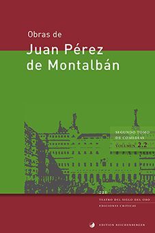 OBRAS DE JUAN PÉREZ DE MONTALBÁN SEGUNDO TOMO DE COMEDIAS, II