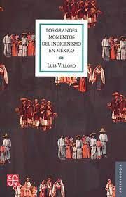 LOS GRANDES MOMENTOS DEL INDIGENISMO EN MEXICO