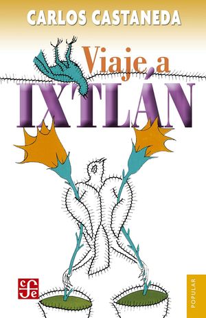 VIAJE A IXTLAN. LAS LECCIONES DE DON JUAN