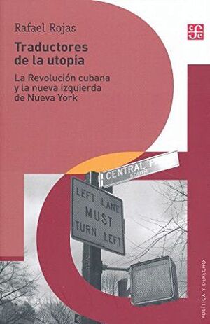 TRADUCTORES DE LA UTOPIA. LA REVOLUCION CUBANA Y LA NUEVA IZQUIERDA