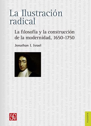 LA ILUSTRACIÓN RADICAL. LA FILOSOFIA Y LA CONSTRUCCION DE LA MODERNIDAD, 1650 - 1750