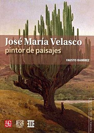 JOSÉ MARÍA VELASCO, PINTOR DE PAISAJES / FAUSTO RAMÍREZ.