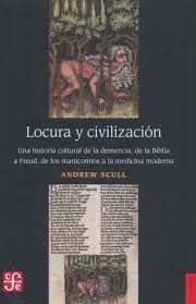 LOCURA Y CIVILIZACIÓN HISTORIA CULTURAL DE DEMENCIA, DE BIBLIA A FREU