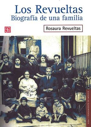 REVUELTAS, LOS. BIOGRAFIA DE UNA FAMILIA