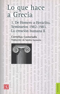 LO QUE HACE A GRECIA: 1. DE HOMERO A HERACLITO , SEMINARIOS 1982 - 1983. LA CREACION HUMANA II