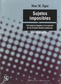 SUJETOS IMPOSIBLES. EXTRANJEROS ILEGALES Y LA CREACIÓN DE LOS ESTADOS UNIDOS MOD
