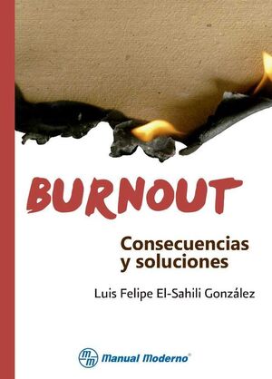 BURNOUT : CONSECUENCIAS Y SOLUCIONES