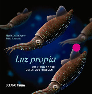 LUZ PROPIA. UN LIBRO SOBRE SERES QUE BRILLAN EN LA OSCURIDAD
