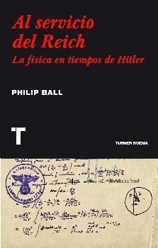 AL SERVICIO DEL REICH LA FISICA EN TIEMPOS DE HITLER