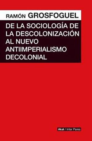 DE LA SOCIOLOGÍA DE LA DESCOLONIZACIÓN AL NUEVO ANTIIMPERIALISMO