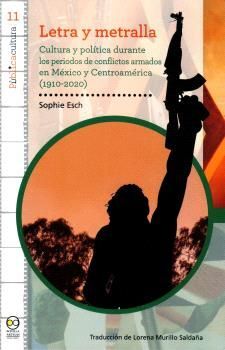LETRA Y METRALLA. CULTURA Y POLÍTICA DURANTE LOS PERIODOS DE CONFLICTOS ARMADOS