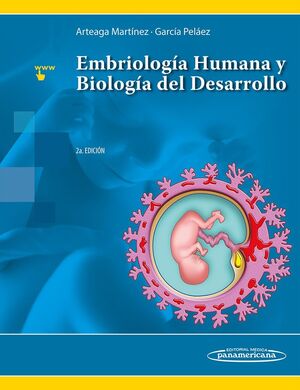 ARTEAGA: EMBRIOLOGÍA HUMANA Y BIOLOGÍA DEL  DESARROLLO 2ED