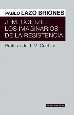 J.M. COETZEE: LOS IMAGINARIOS DE LA RESISTENCIA