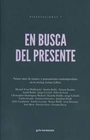 EN BUSCA DEL PRESENTE. VEINTE AÑOS DE ENSAYO Y PENSAMIENTO CONTEMPORANEO EN LA REVISTA LETRAS LIBRES