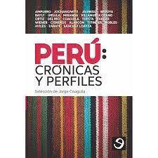 PERÚ : CRÓNICAS Y PERFILES / SELECCIÓN DE JORGE COAGUILA.