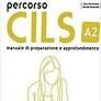 PERCORSO CILS A2.MANUALE DI PREPARAZIONE E APPROFONDIMENTO