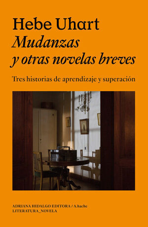 MUDANZAS Y OTRAS NOVELAS BREVES. TRES HISTORIAS DE APRENDIZAJE Y SUPERACION