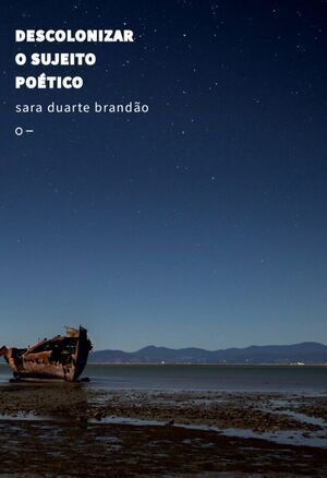 DESCOLONIZAR O SUJEITO POÉTICO