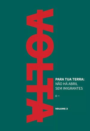 VOLTA PARA TUA TERRA 3. NÂO HÁ ABRIL SEM IMIGRANTES