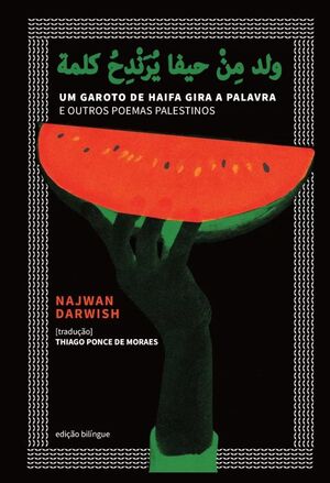 UM GAROTO DE HAIFA GIRA A PALAVRA E OUTROS POEMAS PALESTINO