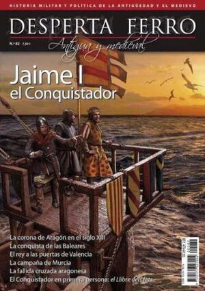 (DESPERTA FERRO Nº 82) JAIME I EL CONQUISTADOR