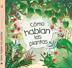 CÓMO HABLAN LAS PLANTAS