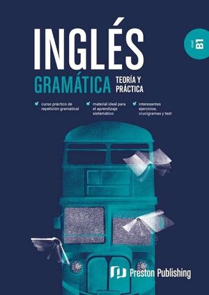 INGLÉS. GRAMÁTICA TEORÍA Y PRÁCTICA B1