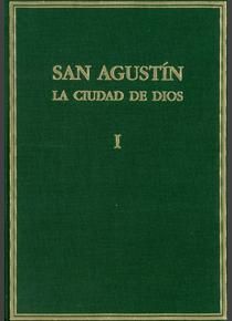 LA CIUDAD DE DIOS. VOL. I. LIBROS I-II