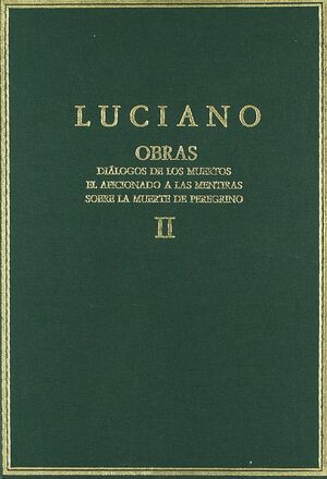 OBRAS. VOL. II. DIÁLOGOS DE LOS MUERTOS. EL AFICIONADO A LAS MENTIRAS. SOBRE LA