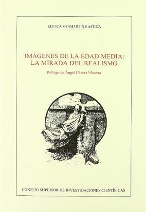IMÁGENES DE LA EDAD MEDIA: LA MIRADA DEL REALISMO