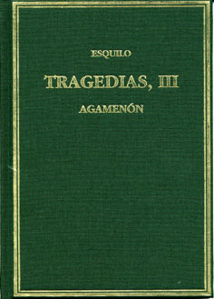 TRAGEDIAS. VOL. III AGAMENÓN