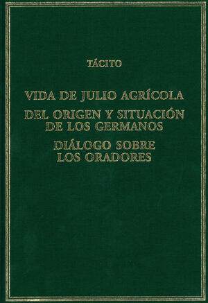 VIDA DE JULIO AGRÍCOLA.DEL ORIGEN Y SITUACION DE LOS GERMANOS.DIALOGO SOBRE LOS ORADORES