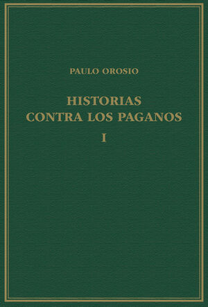HISTORIAS CONTRA LOS PAGANOS, VOLUMEN I, LIBROS I-III