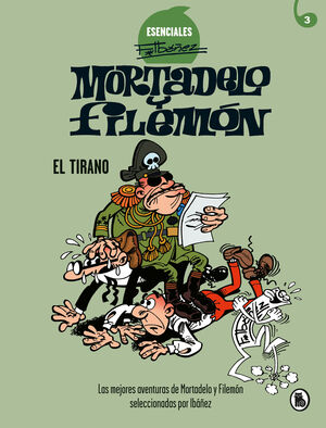 MORTADELO Y FILEMÓN. EL TIRANO (ESENCIALES IBÁÑEZ 3)