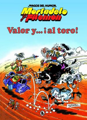 MAGOS DEL HUMOR 5. MORTADELO Y FILEMÓN. VALOR Y... ¡AL TORO!