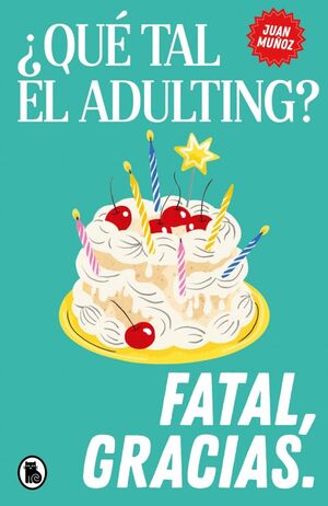 ¿QUÉ TAL EL ADULTING? FATAL GRACIAS